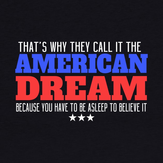 That's Why They Call It The American Dream Because You Have To Be Asleep To Believe It by VintageArtwork